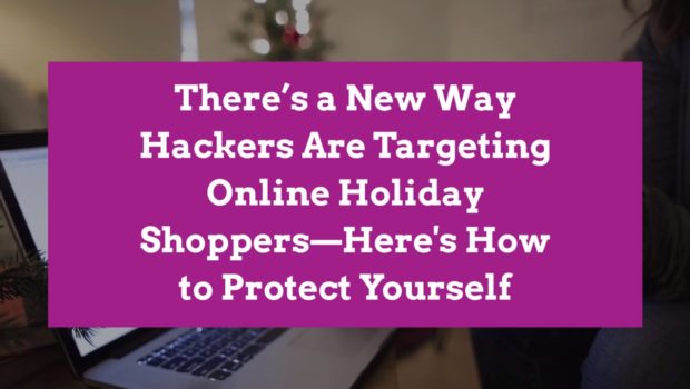 There’s a New Way Hackers Are Targeting Online Holiday Shoppers—Here’s How to Protect Yourself
