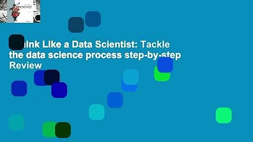 Think Like a Data Scientist: Tackle the data science process step-by-step  Review