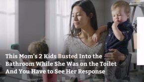 This Mom's 2 Kids Busted Into the Bathroom While She Was on the Toilet—And You Have to See Her Emotional Response
