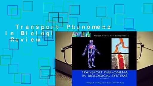 Transport Phenomena in Biological Systems  Review