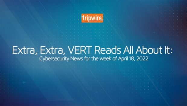 VERT's Cybersecurity News for the Week of April 18, 2022