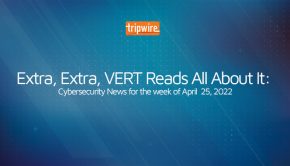 VERT's Cybersecurity News for the Week of April 25, 2022