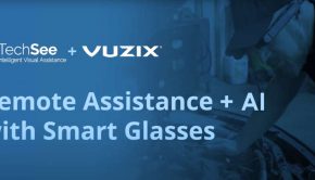 Vuzix Corporation partners with visual assistance technology provider TechSee to field techs using Smart Glasses