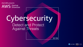 What to expect during the 'Cybersecurity - Detect and Protect Against Threats' event: Join theCUBE on Sept. 7