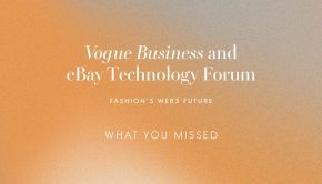 What you missed at the Vogue Business and eBay Technology Forum