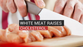 White Meat Also Raises Cholesterol