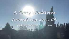 Witnessing A Crazy Windstorm Around San Jose, CA (2-9-2020)